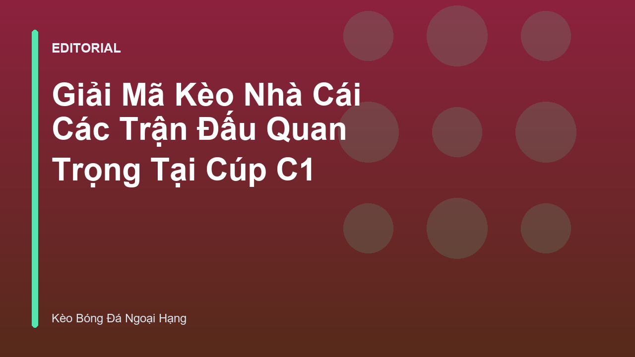 Giải mã kèo nhà cái trong các trận đấu Cúp C1