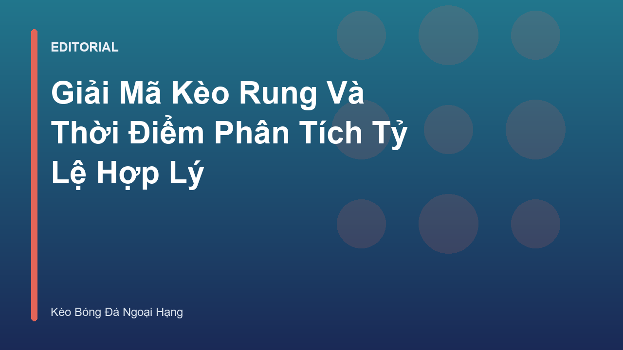 Giải mã kèo rung và tỷ lệ bóng đá