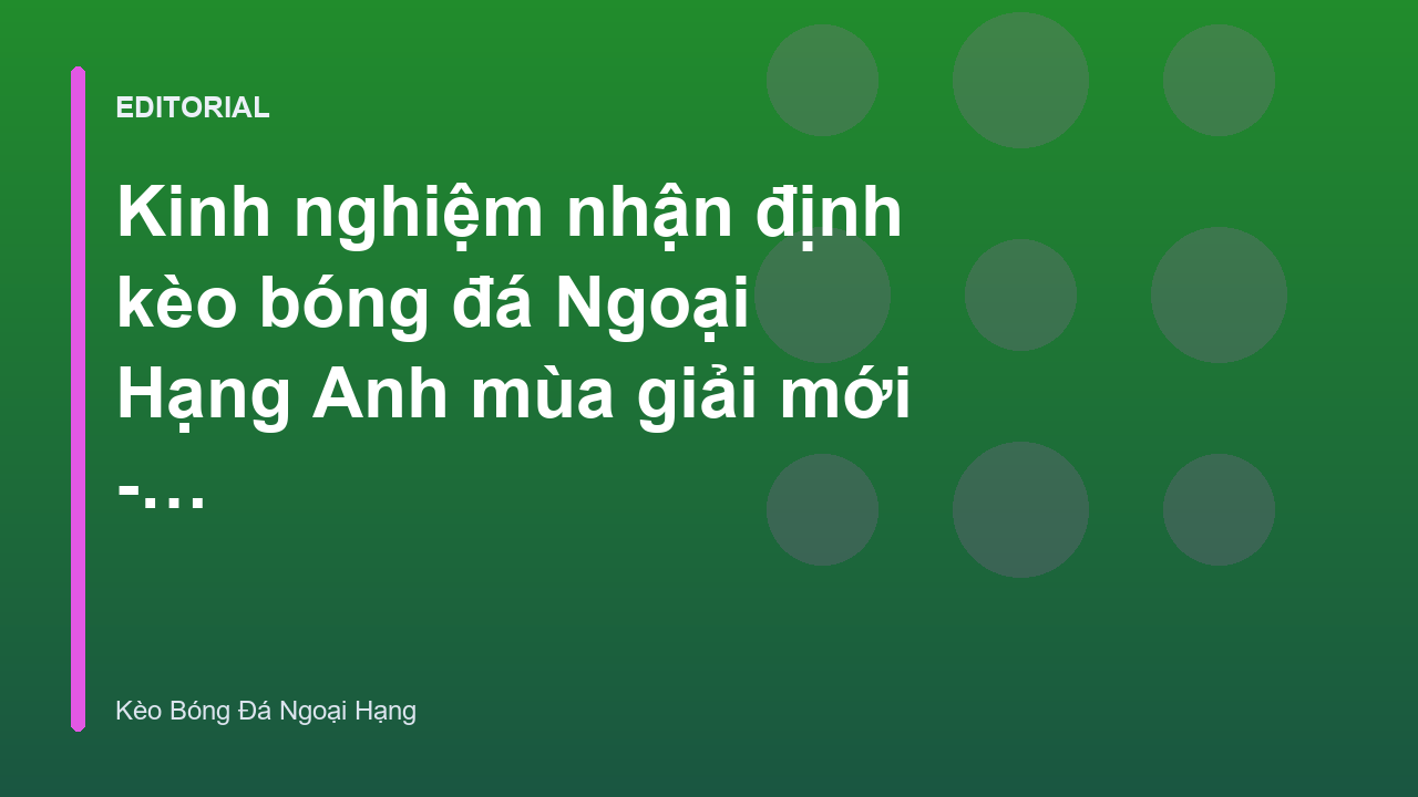 Phân tích nhận định kèo bóng đá Ngoại Hạng Anh